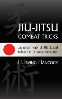 Cover image for Jiu-Jitsu Combat Tricks: Japanese Feats of Attack and Defence in Personal Encounter