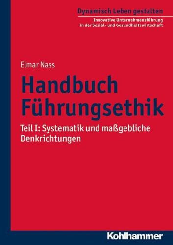 Cover image for Handbuch Fuhrungsethik: Teil I: Systematik Und Massgebliche Denkrichtungen