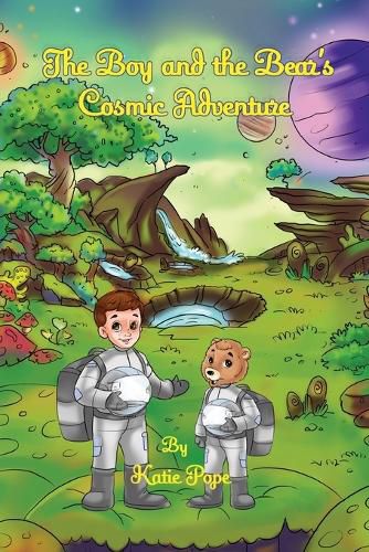 Cover image for The Boy and the Bear's Cosmic Adventure