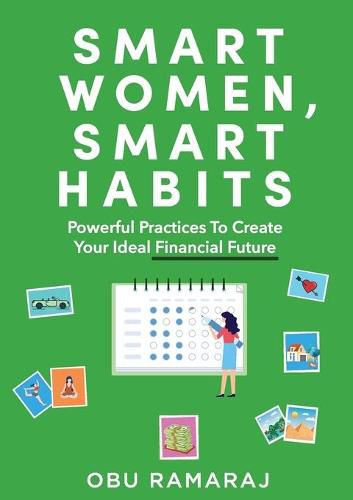 Cover image for Smart Women, Smart Habits: Powerful Habits to Create your Ideal Financial Future