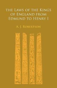 Cover image for The Laws of the Kings of England From Edmund to Henry I