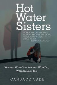 Cover image for Hot Water Sisters: Women Who Can, Women Who Do, Women Like You