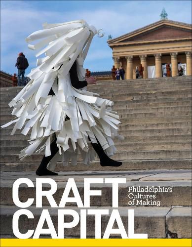 Cover image for Craft Capital: Philadelphia's Cultures of Making
