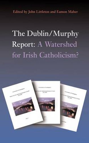 The Dublin/Murphy Report: A Watershed for Irish Catholicism