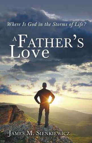 Cover image for A Father's Love: Where Is God in the Storms of Life