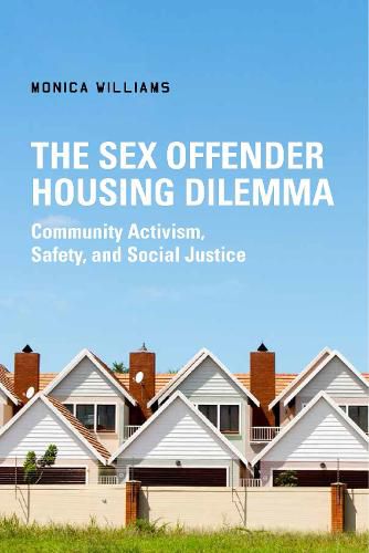 Cover image for The Sex Offender Housing Dilemma: Community Activism, Safety, and Social Justice