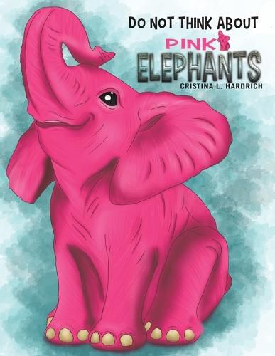 Cover image for Do Not Think About Pink Elephants