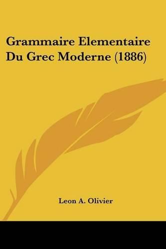 Cover image for Grammaire Elementaire Du Grec Moderne (1886)