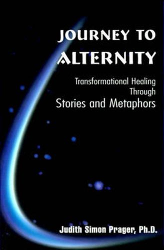 Cover image for Journey to Alternity: Transformational Healing Through Stories and Metaphors