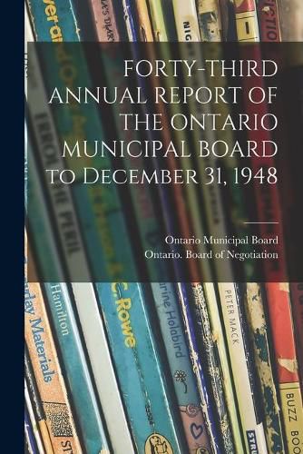 Cover image for FORTY-THIRD ANNUAL REPORT OF THE ONTARIO MUNICIPAL BOARD to December 31, 1948