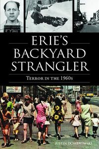 Cover image for Erie's Backyard Strangler: Terror in the 1960s