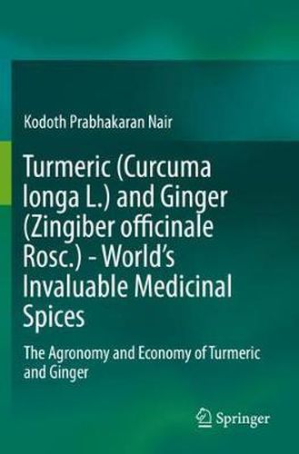 Cover image for Turmeric (Curcuma longa L.) and Ginger (Zingiber officinale Rosc.)  - World's Invaluable Medicinal Spices: The Agronomy and Economy of Turmeric and Ginger