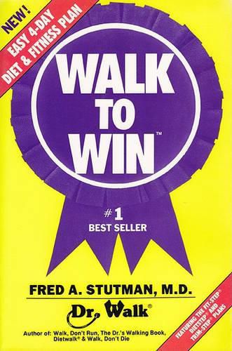 Cover image for Walk to Win: The Easy 4 Day Diet & Fitness Plan