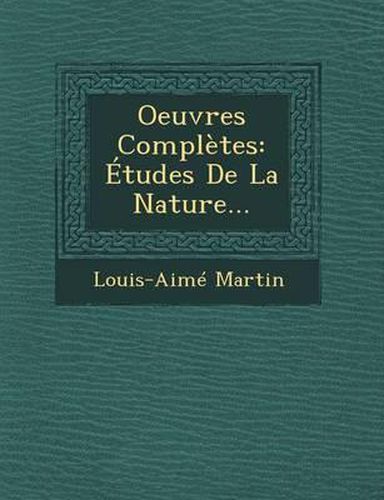 Oeuvres Completes: Etudes de La Nature...