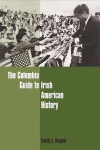 Cover image for The Columbia Guide to Irish American History