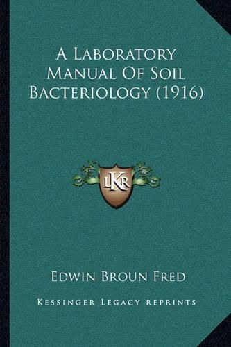 Cover image for A Laboratory Manual of Soil Bacteriology (1916)