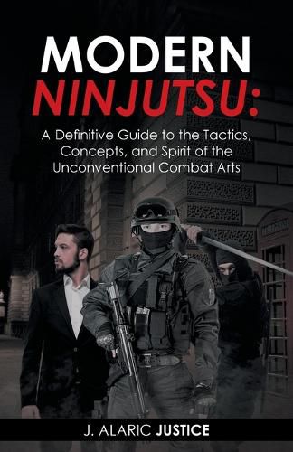 Cover image for Modern Ninjutsu: A Definitive Guide to the Tactics, Concepts, and Spirit of the Unconventional Combat Arts