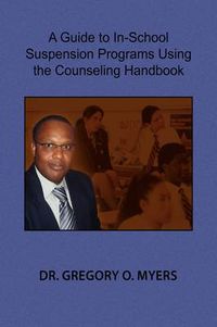 Cover image for A Guide to In-School Suspension Programs Using the Counseling Handbook