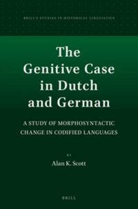 Cover image for The Genitive Case in Dutch and German: A Study of Morphosyntactic Change in Codified Languages