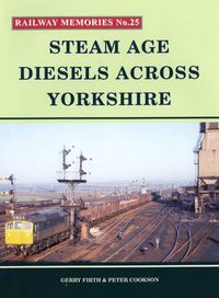 Cover image for Steam Age Diesels Across Yorkshire