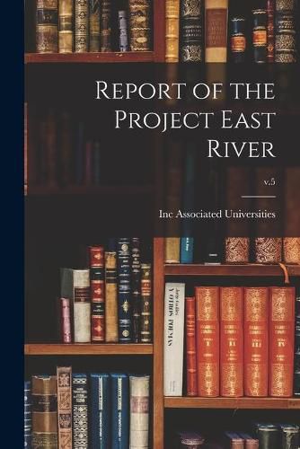 Cover image for Report of the Project East River; v.5