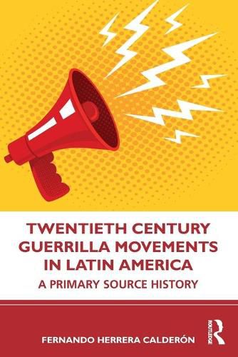 Cover image for Twentieth Century Guerrilla Movements in Latin America: A Primary Source History