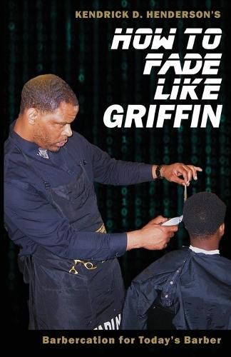 Cover image for How to Fade Like Griffin: Barbercation for Today's Barber