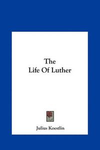 Cover image for The Life of Luther