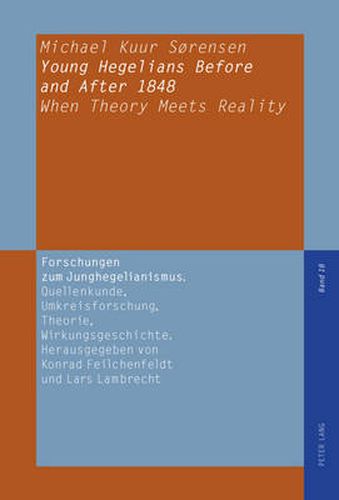 Cover image for Young Hegelians Before and After 1848: When Theory Meets Reality