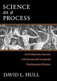 Cover image for Science as a Process: An Evolutionary Account of the Social and Conceptual Development of Science