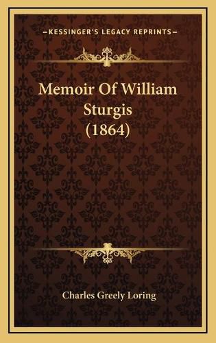 Cover image for Memoir of William Sturgis (1864)