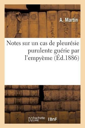 Cover image for Notes Sur Un Cas de Pleuresie Purulente Guerie Par l'Empyeme: Et Sur Un Cas de Conjonctivite Rhumatismale