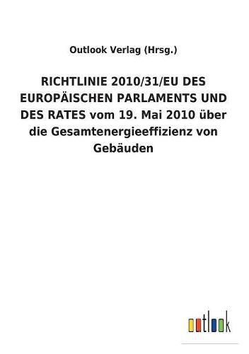 RICHTLINIE 2010/31/EU DES EUROPAEISCHEN PARLAMENTS UND DES RATES vom 19. Mai 2010 uber die Gesamtenergieeffizienz von Gebauden