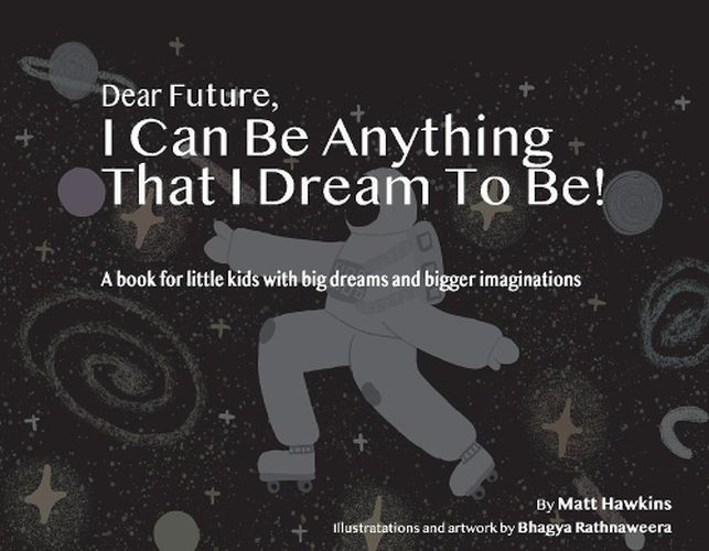 Dear Future, I Can Be Anything That I Dream to Be: A Book for Little Kids with Big Dreams and Bigger Imagination