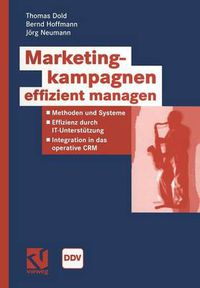 Cover image for Marketingkampagnen Effizient Managen: Methoden Und Systeme - Effizienz Durch It-Unterstutzung - Integration in Das Operative Crm