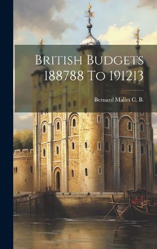 British Budgets 188788 To 191213