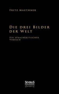 Cover image for Die drei Bilder der Welt - ein sprachkritischer Versuch