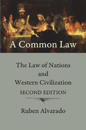 Cover image for A Common Law: The Law of Nations and Western Civilization