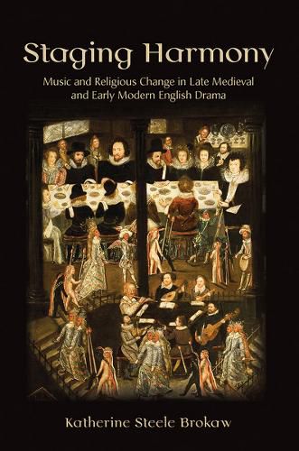 Cover image for Staging Harmony: Music and Religious Change in Late Medieval and Early Modern English Drama