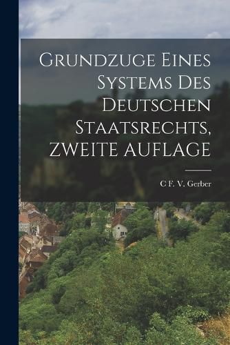 Cover image for Grundzuge Eines Systems Des Deutschen Staatsrechts, ZWEITE AUFLAGE