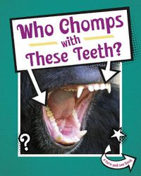 Cover image for Who Chomps With These Teeth?