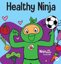 Cover image for Healthy Ninja: A Children's Book About Mental, Physical, and Social Health