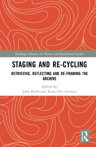 Cover image for Staging and Re-cycling: Retrieving, Reflecting and Re-framing the Archive