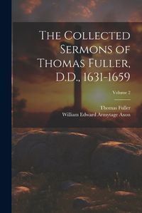 Cover image for The Collected Sermons of Thomas Fuller, D.D., 1631-1659; Volume 2