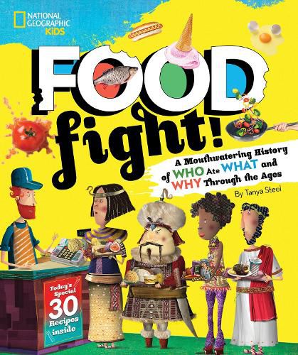 Food Fight!: A Mouthwatering History of Who Ate What and Why Through the Ages