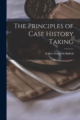 Cover image for The Principles of Case History Taking