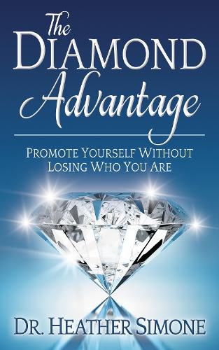 Cover image for The Diamond Advantage: Promote Yourself Without Losing Who You Are