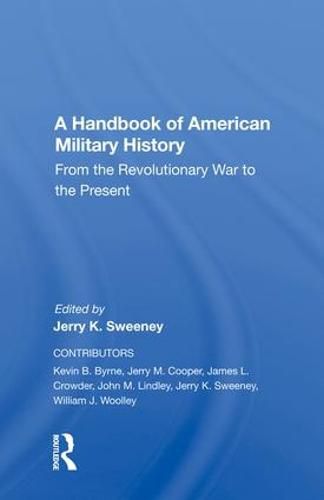 A Handbook Of American Military History: From The Revolutionary War To The Present