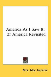 Cover image for America as I Saw It: Or America Revisited