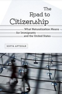 Cover image for The Road to Citizenship: What Naturalization means for Immigrants and the United States